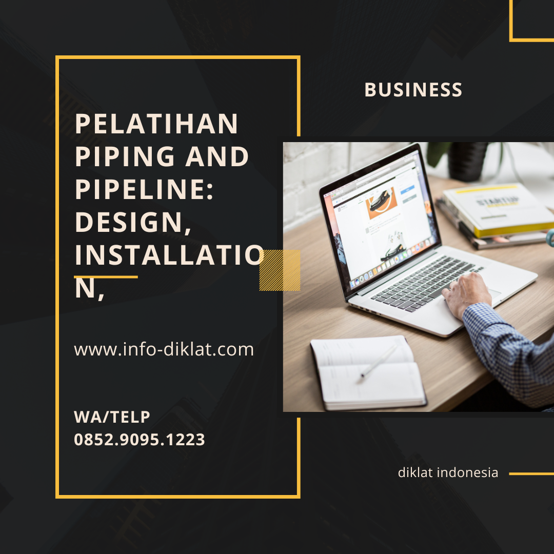 Pelatihan Piping And Pipeline: Design, Installation, Operation, Maintenance And Integrated Management