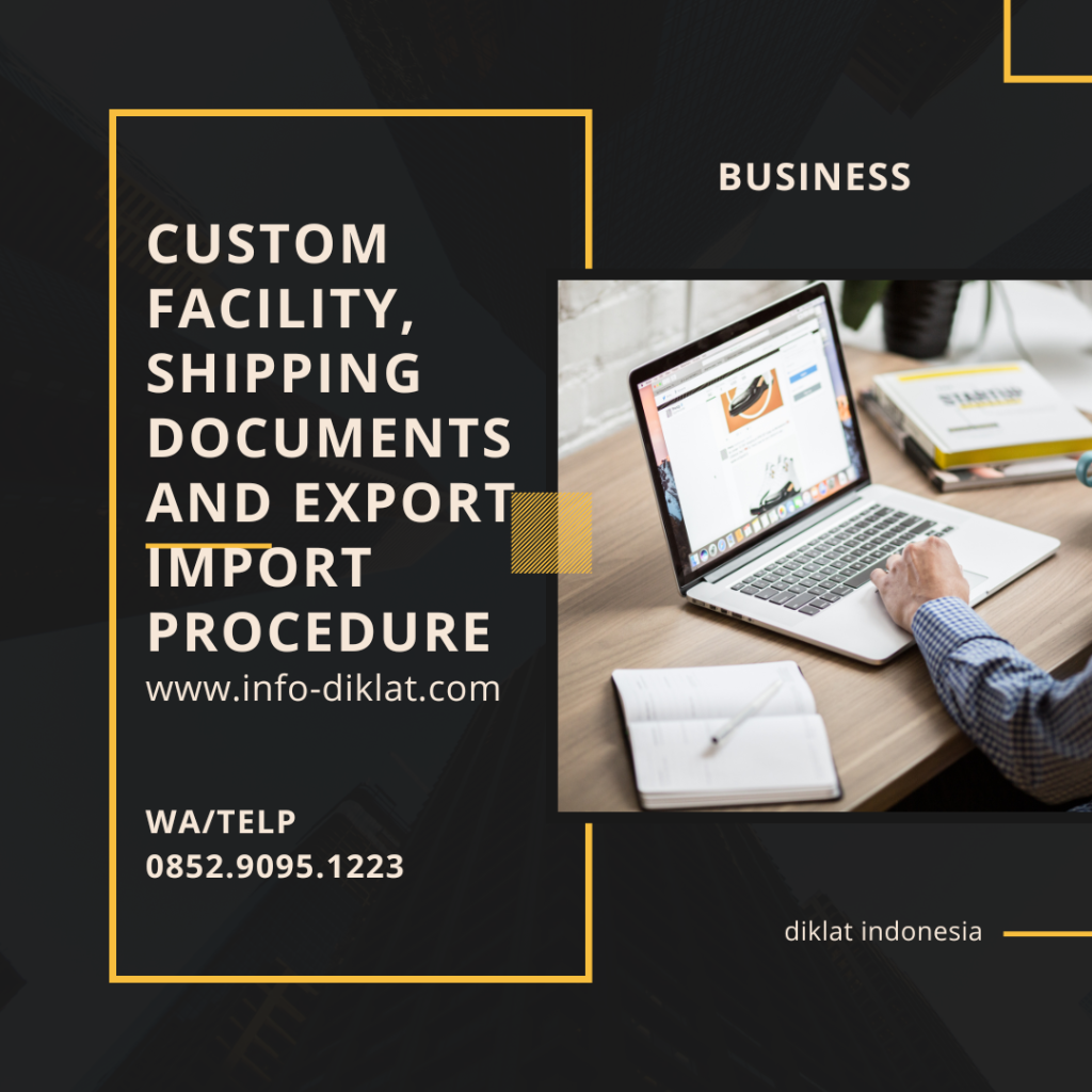 Pelatihan Custom Facility, Shipping Documents And Export Import Procedure